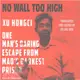 No Wall Too High ― One Man's Daring Escape from Mao's Darkest Prison