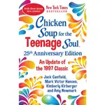 CHICKEN SOUP FOR THE TEENAGE SOUL 25TH ANNIVERSARY EDITION: WITH 25 NEW STORIES FOR THE NEXT 25/AMY NEWMARK【三民網路書店】