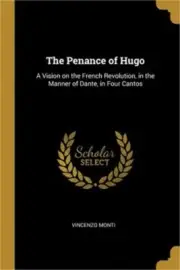 The Penance of Hugo: A Vision on the French Revolution, in the Manner of Dante,