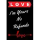 I’’m Yours No Refund: Funny & Cute Quotes Lover Notebook For Boyfriend Or Girlfriend Size 6*9 120 pages