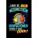 I may be old but I was a dispatcher when it was cool: Notebook journal Diary Cute funny humorous blank lined notebook Gift for student school college