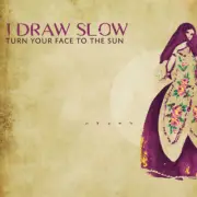 I Draw Slow - Turn Your Face To The Sun [New CD]
