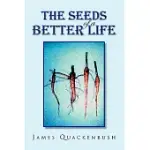 THE SEEDS OF A BETTER LIFE