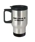 Sarcastic Teller s, Keep Calm, I'm a Teller, Joke Travel Mug