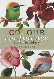 Colour Confidence In Embroidery by Trish Burr Paperback Book