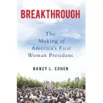 BREAKTHROUGH: THE MAKING OF AMERICA’S FIRST WOMAN PRESIDENT