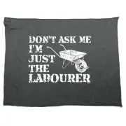 Dont Ask Me Just The Labourer - Funny Sports Microfiber Towel Gift Gifts