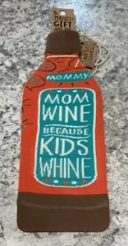 Primitives by Kathy! 'Mom Wine Because Kids Whine' Bottle Cover