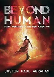 Beyond Human: Fully Identified in the New Creation