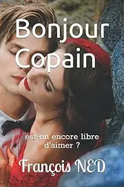 Bonjour Copain: est-on encore libre d'aimer ?