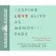 Keeping Love Alive As Memories Fade: The 5 Love Languages and the Alzheimer’s Journey