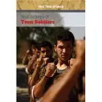 TRUE STORIES OF TEEN SOLDIERS