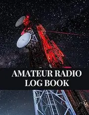 Amateur Radio Log Book: Logbook For Amateur Radio Operator