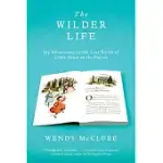 THE WILDER LIFE: MY ADVENTURES IN THE LOST WORLD OF LITTLE HOUSE ON THE PRAIRIE