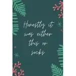 CHRISTMAS GAG GIFT: HONESTLY IT WAS EITHER THIS OR SOCKS NOTEBOOK GAG GIFT FOR ADULTS AND COWORKERS: A FUNNY GAG GIFT FOR ADULTS OR TEENS