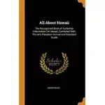 ALL ABOUT HAWAII: THE RECOGNIZED BOOK OF AUTHENTIC INFORMATION ON HAWAII, COMBINED WITH THRUM’’S HAWAIIAN ANNUAL AND STANDARD GUIDE
