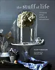 The Stuff of Life: Arranging things ordinary & extraordinary by Robertson New..