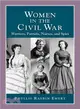 Women in the Civil War ― Warriors, Patriots, Nurses, and Spies