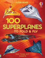 Usborne - 100 Super Planes to Fold and Fly
