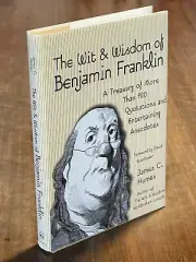 The Wit and Wisdom of Benjamin Franklin by James C. Humes (2001, Hardcover)