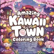 Amazing Kawaii Town Coloring Book: Whimsical and Adorable Cityscapes for