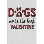 DOGS MAKE THE BEST VALENTINE: DOG IS LOVE DOG GIFTS, DOG GIFTS FOR DOG LOVERS, DOG GIFTS FOR MEN, DOG LOVER GIFTS FOR WOMEN