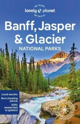 Lonely Planet Banff Jasper and Glacier National Parks by Jade Bremner NEW Pape
