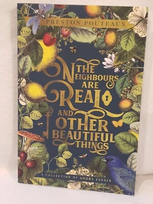 The Neighbours Are Real and Other Beautiful Things: A Collection of - NEW