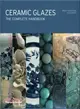 Ceramic Glazes: The Complete Handbook