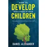 HOW TO DEVELOP RESILIENCE IN YOUR CHILDREN