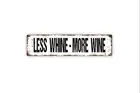 Less Whine More Wine Sign - Rustic Metal Street Sign or Door Name Plate Plaque