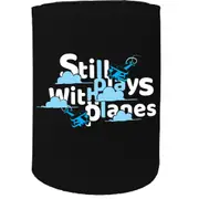 Alcohol Stubby Holder - Still Plays With Planes - Funny Novelty Birthday Gift Joke Beer Can Bottle