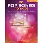50 POP SONGS FOR KIDS: FOR TROMBONE