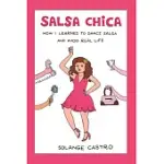 SALSA CHICA: HOW I LEARNED TO DANCE SALSA AND AVOID REAL LIFE