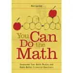 YOU CAN DO THE MATH: OVERCOME YOUR MATH PHOBIA AND MAKE BETTER FINANCIAL DECISIONS