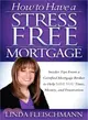 How to Have a Stress Free Mortgage—Insider Tips from a Certified Mortgage Broker to Help Save You Time, Money, and Frustration