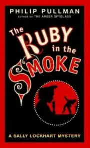 The Ruby in the Smoke: A Sally Lockhart Mystery Pullman, Philip