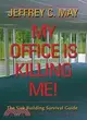 My Office Is Killing Me!: The Sick Building Survival Guide