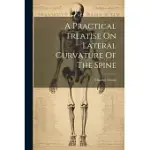 A PRACTICAL TREATISE ON LATERAL CURVATURE OF THE SPINE