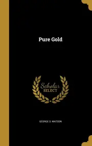 Pure Gold - George D. Watson