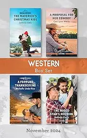 Western Box Set Nov 2024/The Maverick's Christmas Kiss/A Proposal For Her Cowboy/A Fortune Thanksgiving/The Rodeo Star's Reunion