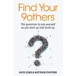 FIND YOUR 9OTHERS: THE QUESTIONS TO ASK YOURSELF AS YOU START UP AND SCALE UP