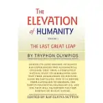 THE ELEVATION OF HUMANITY: VOLUME 1: THE LAST GREAT LEAP
