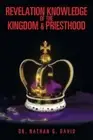 Revelation Knowledge of the Kingdom & Priesthood by Dr Nathan G. David (English)