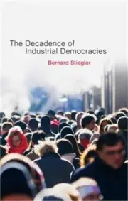The Decadence of Industrial Democracies, Volume 1: Disbelief and Discredit (Pape