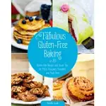 FABULOUS GLUTEN-FREE BAKING: GLUTEN-FREE RECIPES AND CLEVER TIPS FOR PIZZA, CUPCAKES, PANCAKES, AND MUCH MORE