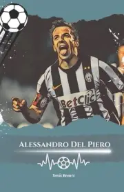 Alessandro Del Piero: Numero 10: La Storia di Alessandro Del Piero, Il Campione