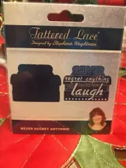TATTERED LACE DIES - NEVER REGRET ANYTHING THAT MAKES YOU LAUGH DIE SET! NEW
