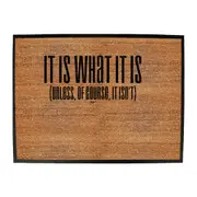 It Is What It Is Unless Of Course It Isnt - Funny Novelty Doormat Man Cave Floor mat