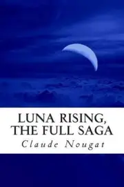 Luna Rising, The Full Saga: Volumes 1-3 by Claude Nougat (English) Paperback Boo